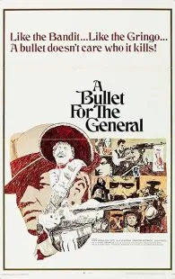 فیلم A Bullet for the General 1967 1 MV5BZTFiOTY1NzYtNTAzNy00MDhjLWFiNDYtNDRlNmRkYjM5ZjE1XkEyXkFqcGc@. SY600 SX400
