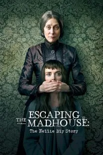 فیلم Escaping the Madhouse: The Nellie Bly Story 2019 1 MV5BZjRlYzBmZmMtYTUxZC00YjhhLWJhYWEtODU5ZTBhMjcwZTQxXkEyXkFqcGc@. SY600 SX400